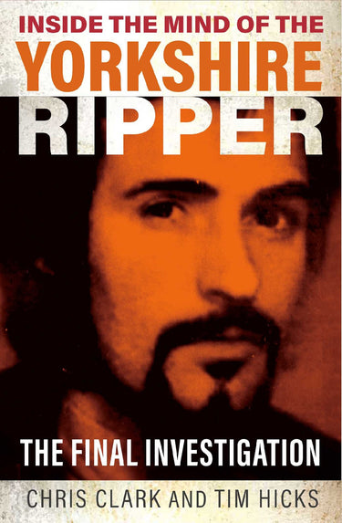 Inside The Mind Of The Yorkshire Ripper